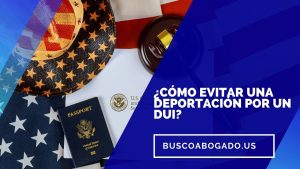 cómo evitar una deportación por un DUI